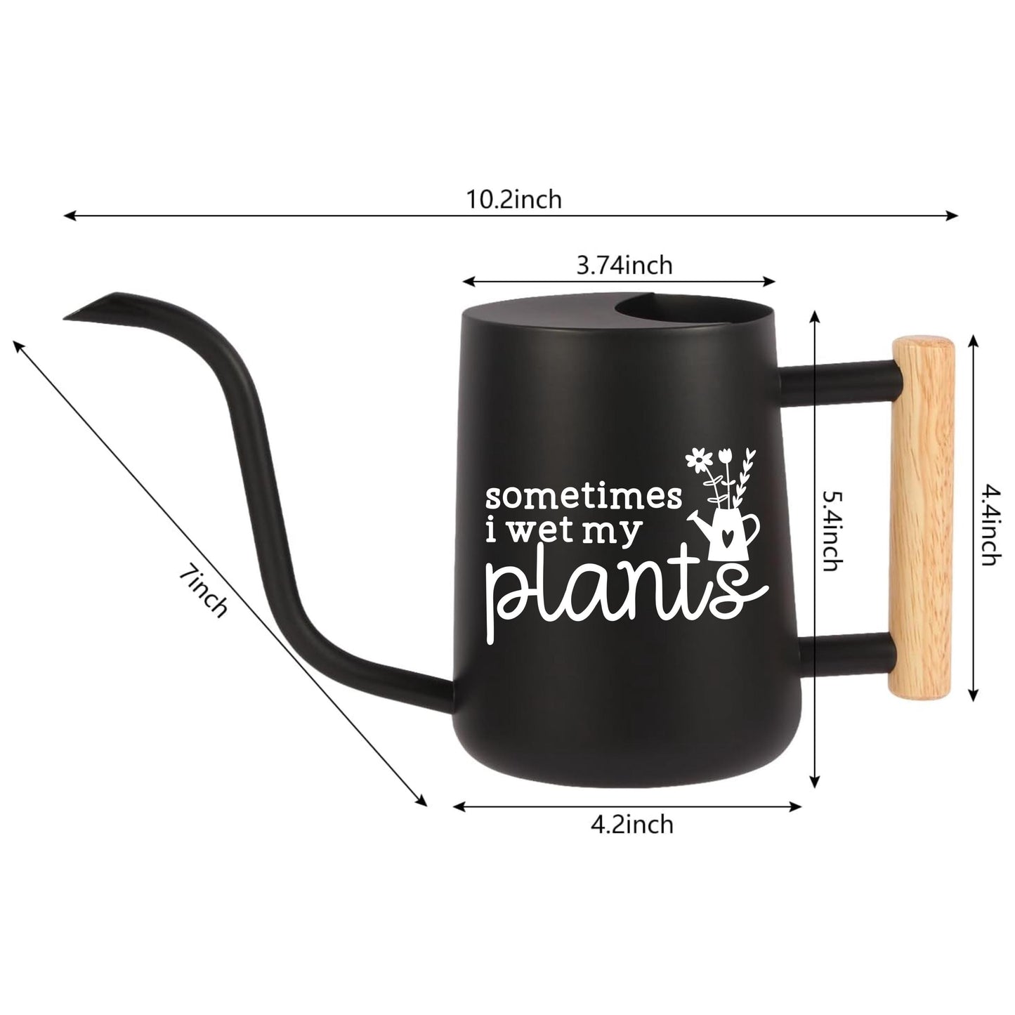 Black watering can with a wooden handle. The can has a spout and a white inscription that reads 'sometimes i wet my plants'. The can is 10.2 inches tall, 4.2 inches wide, and 5.4 inches deep.