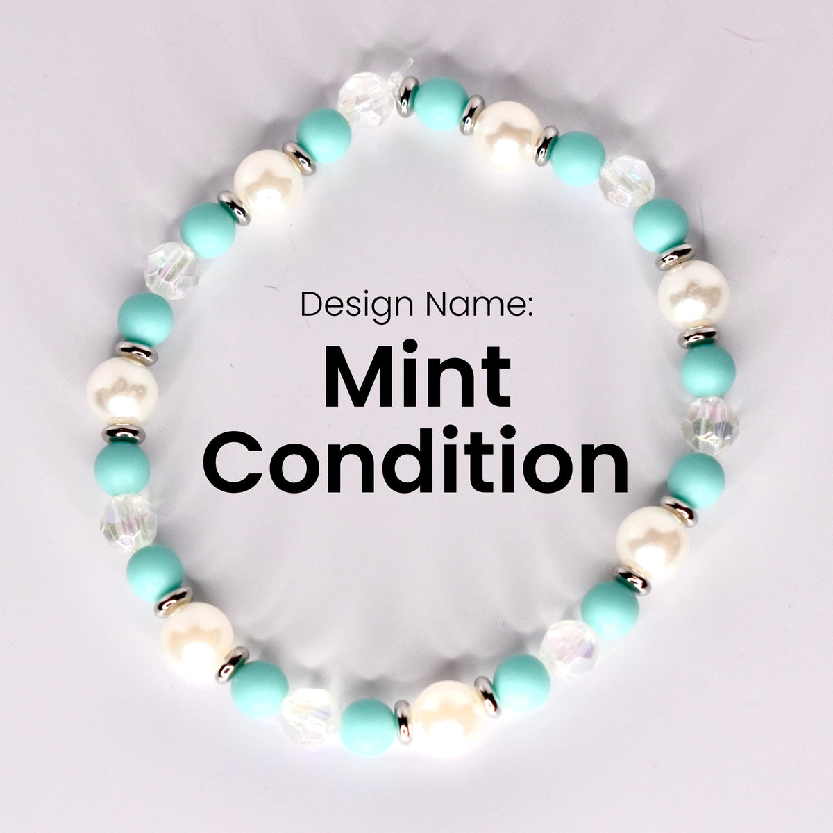 A bracelet called "Mint Condition" displayed in a loop, made with alternating matte turquoise beads, pearl-like white beads, and clear iridescent beads, separated by silver spacers. The design name is shown in bold black text in the center.