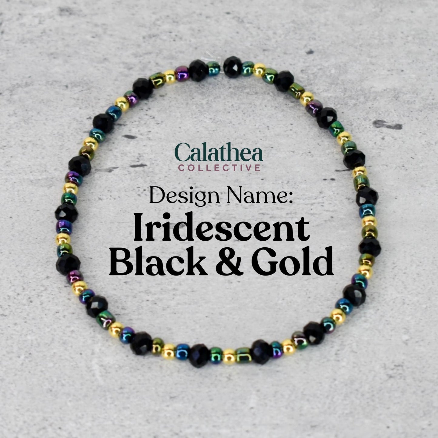 A beaded bracelet with black, iridescent, and gold beads. The bracelet is labeled "Iridescent Black & Gold" and is from the "Calathea Collective" design. The beads are strung together to form a circular shape.