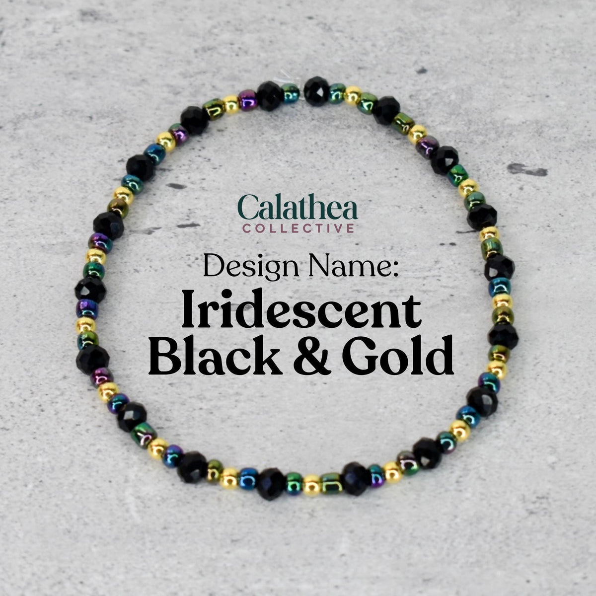 A beaded bracelet with black, iridescent, and gold beads. The bracelet is labeled "Iridescent Black & Gold" and is from the "Calathea Collective" design. The beads are strung together to form a circular shape.