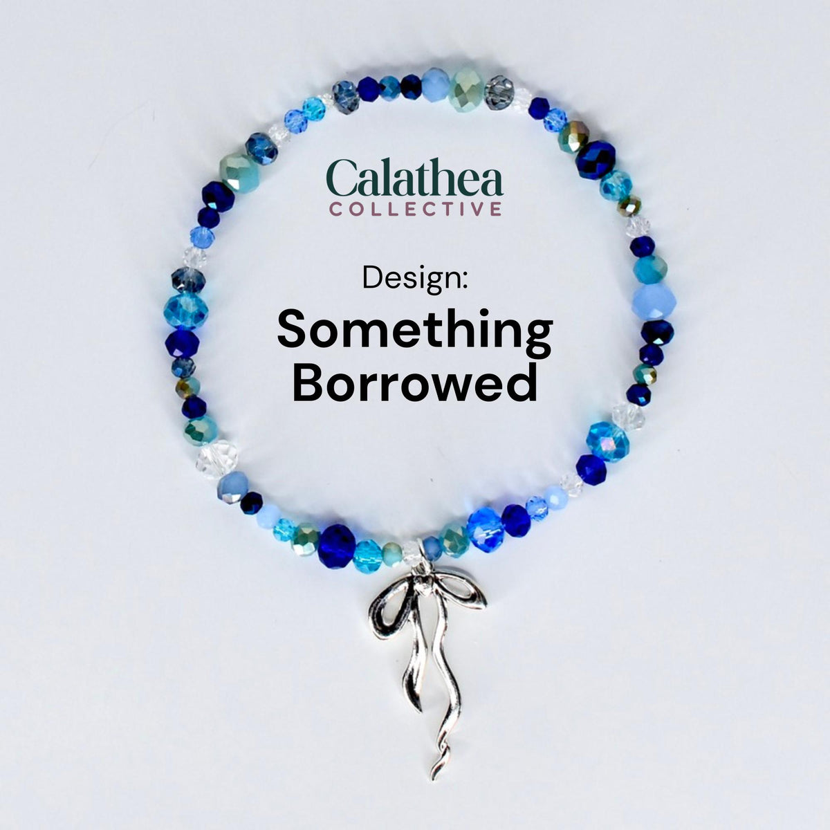 A beaded bracelet with a variety of blue and clear beads. The bracelet has a silver-colored bow charm. The text "Calathea Collective" and "Design: Something Borrowed" are displayed on the image.