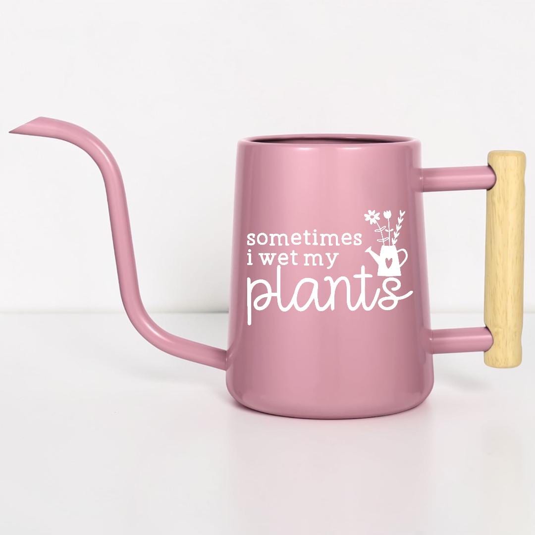 Sometimes I Wet My Plants Watering Can