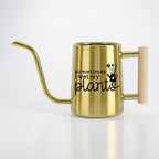 Sometimes I Wet My Plants Watering Can