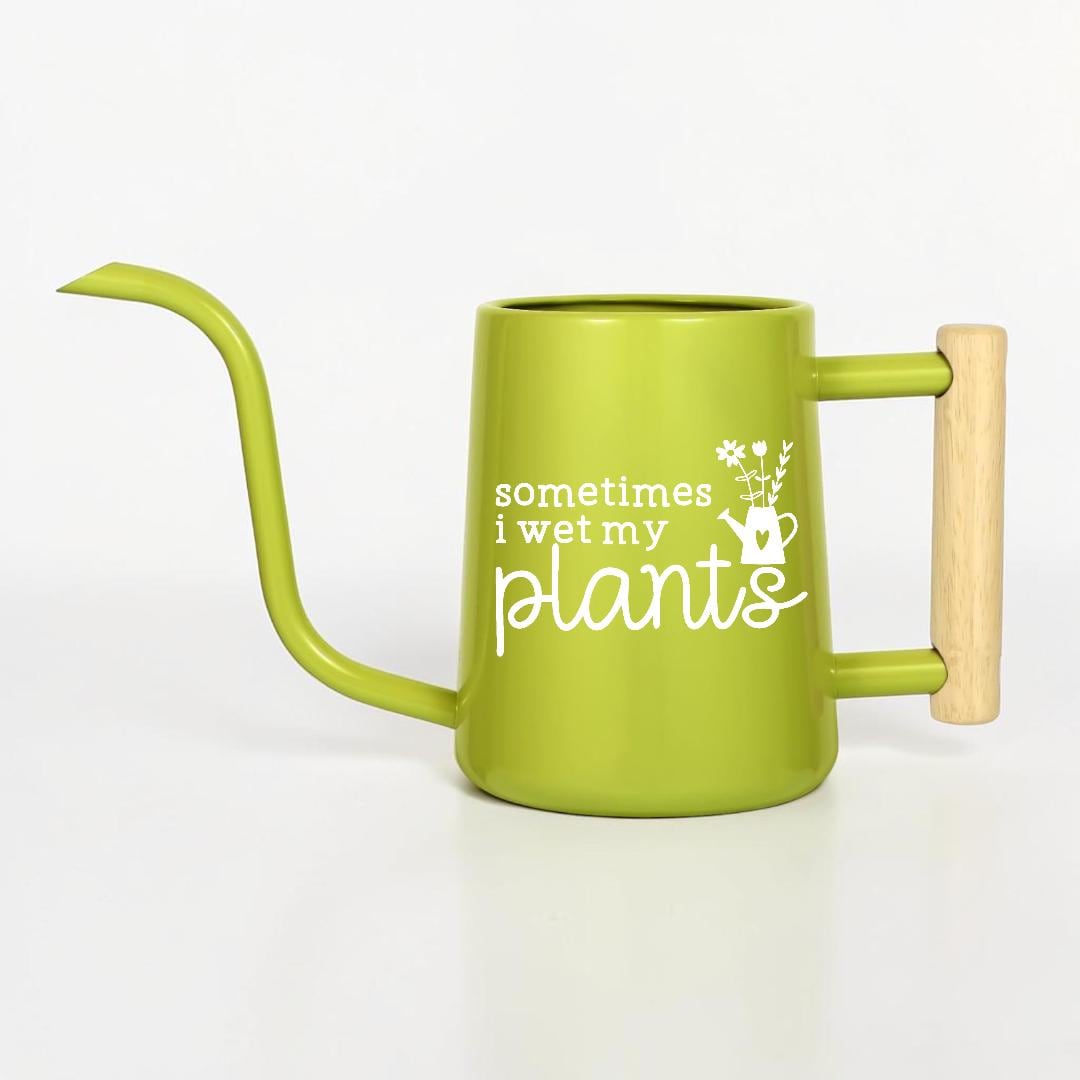 Sometimes I Wet My Plants Watering Can