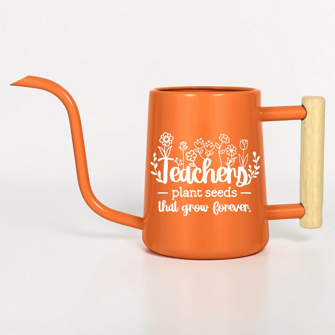 Watering Can with Teachers Plant Seeds That Grow Forever Design