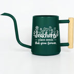 Watering Can with Teachers Plant Seeds That Grow Forever Design
