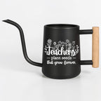 Watering Can with Teachers Plant Seeds That Grow Forever Design