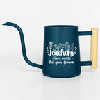 Watering Can with Teachers Plant Seeds That Grow Forever Design